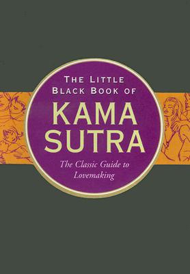 The Little Black Book of Kama Sutra: The Essential Guide to Getting it On (Little Black Book Series)